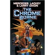 The Chrome Borne by Mercedes Lackey; Larry Dixon, 9780671578343