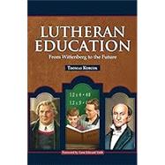 Lutheran Education by Korcok, Thomas; Veith, Gene Edward, 9780758628343