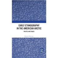 Early Ethnography in the American Arctic by Kirsten Hastrup, 9781032448343