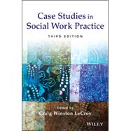 Case Studies in Social Work Practice by LeCroy, Craig W., 9781118128343