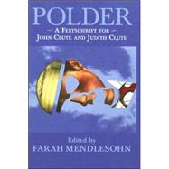Polder : A Festschrift for John Clute and Judith Clute by Mendlesohn, Farah, 9781882968343