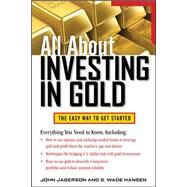 All About Investing in Gold by Jagerson, John; Hansen, S. Wade, 9780071768344