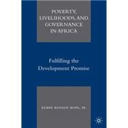 Poverty, Livelihoods, and Governance in Africa Fulfilling the Development Promise by Hope, Kempe Ronald, Sr., 9780230608344