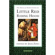 Trials and Tribulations of Little Red Riding Hood : Versions of the Tale in Sociocultural Context by Zipes, Jack David, 9780415908344