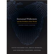 Immanuel Wallerstein and the Problem of the World by Palumbo-Liu, David; Robbins, Bruce; Tanoukhi, Nirvana, 9780822348344
