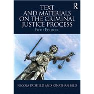 Text and Materials on the Criminal Justice Process by Padfield; Nicola, 9781138918344