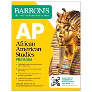 AP African American Studies Premium, First Edition: Prep Book with 3 Practice Tests + Comprehensive Review + Online Practice by Barron's Educational Series; Brown, Rashad K., 9781506298344