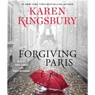 Forgiving Paris A Novel by Kingsbury, Karen; Heyborne, Kirby; Sands, Tara, 9781797128344