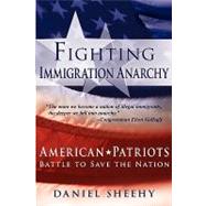 Fighting Immigration Anarchy by SHEEHY DANIEL, 9781935278344