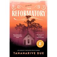 The Reformatory A Novel by Due, Tananarive, 9781982188344