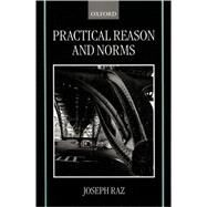 Practical Reason and Norms by Raz, Joseph, 9780198268345