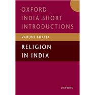 Religion in India by Bhatia, Varuni, 9780198958345