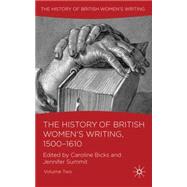 The History of British Women's Writing, 1500-1610 Volume Two by Bicks, Caroline; Summit, Jennifer, 9780230218345