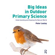 Big Ideas in Outdoor Primary Science by Loxley, Peter, 9780367178345