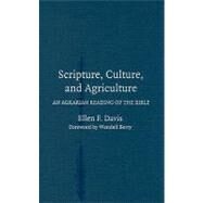 Scripture, Culture, and Agriculture: An Agrarian Reading of the Bible by Ellen F. Davis, 9780521518345