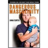 Dangerous Masculinity by Curtis, Anna, 9780813598345