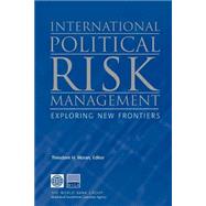 International Political Risk Management : Exploring New Frontiers by Moran, Theodore H.; Miga-Georgetown University Symposium on International Political Risk m, 9780821348345
