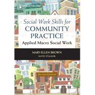 Social Work Skills for Community Practice by Mary-Ellen Brown, MSW, MPA, LCSW, PhD; Katie Stalker, MSW, PhD, 9780826158345