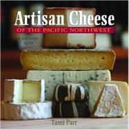 Artisan Cheese Of Pacific Nw Pa by Parr,Tami, 9780881508345
