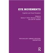 Eye Movements: Cognition and Visual Perception by Fisher; Dennis F., 9781138218345