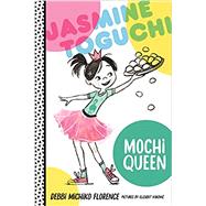 Jasmine Toguchi, Mochi Queen by Florence, Debbi Michiko; Vukovic, Elizabet, 9780374308346