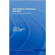 The Politics of Women's Interests: New Comparative Perspectives by Chappell; Louise, 9780415368346