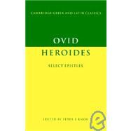 Ovid: Heroides : Select Epistles by Ovid , Edited by Peter E. Knox, 9780521368346
