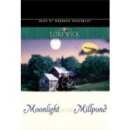 Moonlight on the Millpond by Wick, Lori; Rosenblat, Barbara, 9780786178346