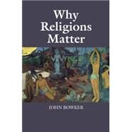 Why Religions Matter by Bowker, John, 9781107448346