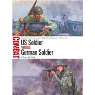 Us Soldier Vs German Soldier by McNab, Chris; Noon, Steve, 9781472838346