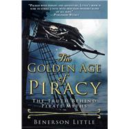 The Golden Age of Piracy by Little, Benerson, 9781510758346