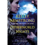 Otherworld Nights An Anthology by Armstrong, Kelley, 9780452298347