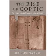 The Rise of Coptic by Fournet, Jean-Luc, 9780691198347