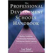 The Professional Development Schools Handbook; Starting, Sustaining, and Assessing Partnerships That Improve Student Learning by Lee Teitel, 9780761938347