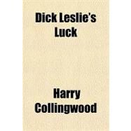 Dick Leslie's Luck by Collingwood, Harry, 9781153808347