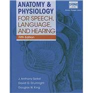Anatomy & Physiology for Speech, Language, and Hearing (Book Only) by Seikel, J. Anthony; King, Douglas W.; Drumright, David G., 9781285198347