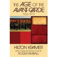The Age of the Avant-garde: 1956-1972 by Kramer,Hilton, 9781412808347