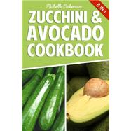Zucchini & Avocado Cookbook by Bakeman, Michelle, 9781507878347