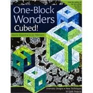 One-Block Wonders Cubed! Dramatic Designs, New Techniques, 10 Quilt Projects by Rosental, Maxine; Pelzmann, Joy, 9781571208347