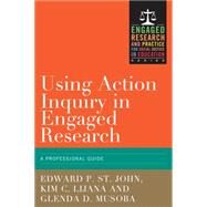 Using Action Inquiry in Engaged Research by Dalton, Rick (AFT); St. John, Edward P.; Lijana, Kim Callahan; Musoba, Glenda D., 9781579228347