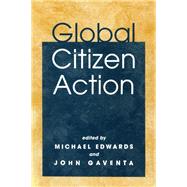 Global Citizen Action by Edwards, Michael; Gaventa, John, 9781853838347