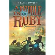 A Riddle in Ruby by Davis, Kent, 9780062368348
