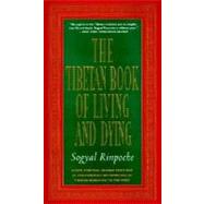 The Tibetan Book of Living and Dying: The Spiritual Classic & International Bestseller: 25th Anniversary Edition by Sogyal; Rinpoche, Sogyal; Gaffney, Patrick; Harvey, Andrew, 9780062508348