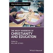 The Wiley Handbook of Christianity and Education by Jeynes, William, 9781119098348