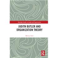 Judith Butler and Organization Theory by Tyler; Melissa, 9781138048348