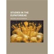 Studies in the Eupatorieae by Robinson, Benjamin Lincoln, 9781151368348