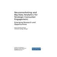 Neuromarketing and Big Data Analytics for Strategic Consumer Engagement by De Sousa, Joana Coutinho, 9781522548348