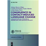Congruence in Contact-Induced Language Change by Besters-dilger, Juliane; Dermarkar, Cynthia; Pfander, Stefan; Rabus, Achim, 9783110338348