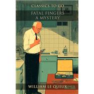 Fatal Fingers A Mystery by William Le Queux, 9783989738348