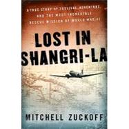 Lost in Shangri-la by Zuckoff, Mitchell, 9780061988349